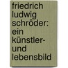 Friedrich Ludwig Schröder: Ein Künstler- und Lebensbild door Ludwig Brunier