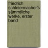 Friedrich Schleiermacher's Sämmtliche Werke, Erster band door Friedrich Schleiermacher