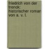 Friedrich Von Der Trenck: Historischer Roman Von A. V. L.