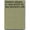 Friedrich Wilhelm Iv: Eine Schrift Für Des Deutsche Volk door St.M.A. Franke