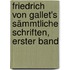 Friedrich von Gallet's sämmtliche Schriften, Erster Band