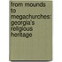 From Mounds To Megachurches: Georgia's Religious Heritage