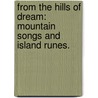 From the Hills of Dream: mountain songs and island runes. door Fiona Macleod