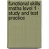 Functional Skills Maths Level 1 - Study and Test Practice