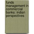 Funds Management in Commercial Banks: Indian Perspectives