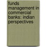 Funds Management in Commercial Banks: Indian Perspectives by Dr.N. Kavitha