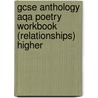 Gcse Anthology Aqa Poetry Workbook (relationships) Higher by Richards Parsons