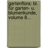 Gartenflora: Bl. Für Garten- U. Blumenkunde, Volume 8... by Unknown
