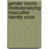 Gender Norms Institutionalizing Masculine Identity Crisis door Sabiha Yeasmin Rosy