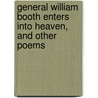 General William Booth Enters Into Heaven, and Other Poems door Vachel Lindsay