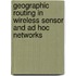 Geographic Routing in Wireless Sensor and Ad Hoc Networks