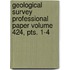 Geological Survey Professional Paper Volume 424, Pts. 1-4