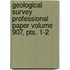 Geological Survey Professional Paper Volume 907, Pts. 1-2
