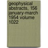 Geophysical Abstracts, 156 January-March 1954 Volume 1022 door Mary C. Rabbitt