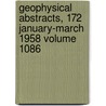 Geophysical Abstracts, 172 January-March 1958 Volume 1086 door Mary C. Rabbitt