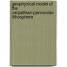 Geophysical model of the Carpathian-Pannonian Lithosphere by Lubomil Pospísil