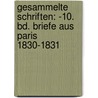 Gesammelte Schriften: -10. Bd. Briefe Aus Paris 1830-1831 door Ludwig Börne