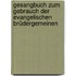 Gesangbuch Zum Gebrauch Der Evangelischen Brüdergemeinen