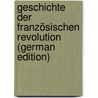 Geschichte Der Französischen Revolution (German Edition) door Mignet