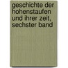 Geschichte Der Hohenstaufen Und Ihrer Zeit, Sechster Band door Friedrich Von Raumer