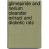 Glimepiride and Nerium Oleander Extract and Diabetic Rats by Saleh Mwafy