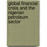 Global Financial Crisis and the Nigerian Petroleum Sector door Gbolahan Alashiri