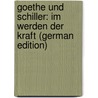 Goethe Und Schiller: Im Werden Der Kraft (German Edition) door Burggraf Julius