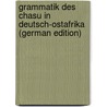 Grammatik Des Chasu in Deutsch-Ostafrika (German Edition) by Kotz Ernst