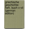 Griechische Geschichte: Heft. Buch V-Vii (German Edition) door Xenophon