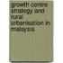 Growth Centre Strategy and Rural Urbanisation in Malaysia