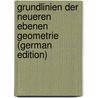 Grundlinien Der Neueren Ebenen Geometrie (German Edition) by Punlus Christoph