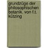 Grundzüge der philosophischen Botanik. Von F.T. Kützing