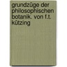 Grundzüge der philosophischen Botanik. Von F.T. Kützing door Ku?Tzing