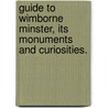 Guide to Wimborne Minster, its monuments and curiosities. door George Frederick Score
