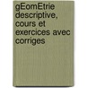 GÉomÉtrie Descriptive, Cours Et Exercices Avec Corriges door Said Bensaada