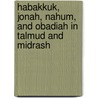 Habakkuk, Jonah, Nahum, and Obadiah in Talmud and Midrash by Professor Jacob Neusner