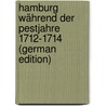 Hamburg Während Der Pestjahre 1712-1714 (German Edition) door Wohlwill Adolf