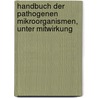 Handbuch der pathogenen mikroorganismen, unter mitwirkung door Kolle