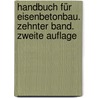 Handbuch für Eisenbetonbau. Zehnter Band. Zweite Auflage door Onbekend