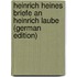 Heinrich Heines Briefe an Heinrich Laube (German Edition)
