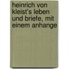 Heinrich von Kleist's Leben und Briefe, mit einem Anhange door Von Bülow Eduard