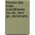 Histoire Des Etats Scandinaves (su De, Norv Ge, Danemark)