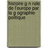 Histoire G N Rale de L'Europe Par La G Ographie Politique