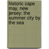 Historic Cape May, New Jersey: The Summer City by the Sea by Emil Salvini