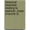 Historical Sketches Relating to Spencer, Mass. (Volume 3) door Tower