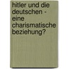 Hitler und die Deutschen - eine charismatische Beziehung? door Anja Geßner