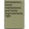 Homeowners, Home Maintenance, and Home Improvements, 1991 by Barbara T. Williams