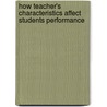 How Teacher's Characteristics Affect Students Performance door Kennedy Kilaha