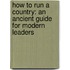 How to Run a Country: An Ancient Guide for Modern Leaders