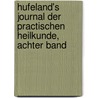 Hufeland's Journal Der Practischen Heilkunde, Achter Band door Onbekend